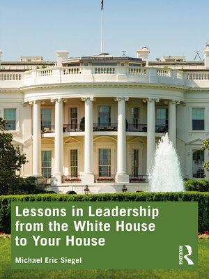 cover image of Lessons in Leadership from the White House to Your House